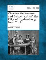 Charter Ordinances and School Act of the City of Ogdensburg New York