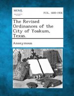 The Revised Ordinances of the City of Yoakum, Texas.