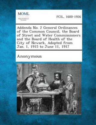 Addenda No. 2 General Ordinances of the Common Council, the Board of Street and Water Commissioners and the Board of Health of the City of Newark, ADO