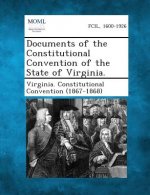 Documents of the Constitutional Convention of the State of Virginia.
