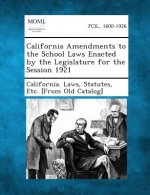 California Amendments to the School Laws Enacted by the Legislature for the Session 1921