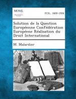Solution de La Question Europeenne Confederation Europeene Realisation Du Droit International