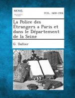 La Police Des Etrangers a Paris Et Dans Le Departement de La Seine