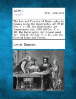 The Law and Practice of Bankruptcy in Canada Being the Bankruptcy ACT (9-10 Geo. V. C. 36), the Bankruptcy ACT Amendment Act, 1920 (10 Geo. V. C. 34),