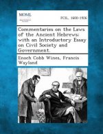 Commentaries on the Laws of the Ancient Hebrews; With an Introductory Essay on Civil Society and Government.