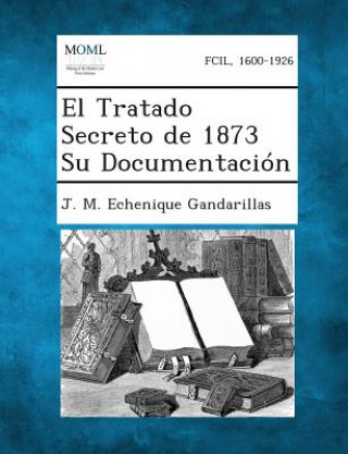 El Tratado Secreto de 1873 Su Documentacion