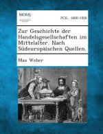 Zur Geschichte Der Handelsgesellschaften Im Mittelalter. Nach Sudeuropaischen Quellen.