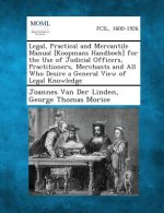 Legal, Practical and Mercantile Manual [Koopmans Handboek] for the Use of Judicial Officers, Practitioners, Merchants and All Who Desire a General Vie
