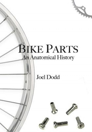 Bike Parts: An anatomical history