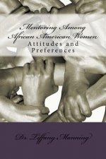 Mentoring Among African American Women: Attitudes and Preferences