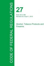 Code of Federal Regulations Title 27, Volume 2, April 1, 2015