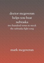Doctor McGoveran helps you beat Nebraska: Two hundred verses to mock the nebraska fight song