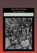 James Reese Europe: Jazz Lieutenant