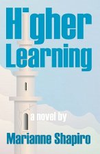 Higher Learning, a Novel
