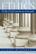 Ethics: For You (and the rest of the world)