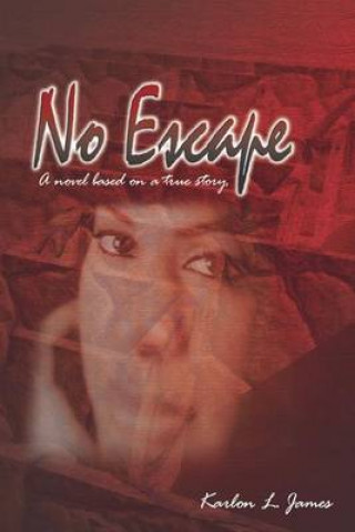 No Escape: A novel based on a true story