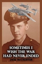 Sometimes I Wish the War Had Never Ended