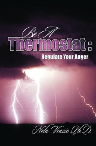 Be A Thermostat: Regulate Your Anger