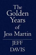 The Golden Years of Jess Martin
