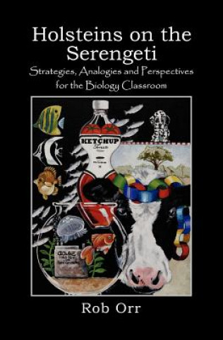 Holsteins on the Serengeti: Strategies, Analogies and Perspectives for the Biology Classroom