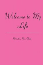Welcome to My Life