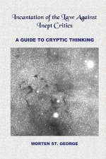 Incantation of the Law Against Inept Critics: A Guide to Cryptic Thinking