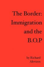 The Border: Immigration and the B.O.P