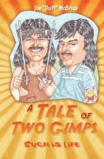 A Tale of Two Gimps: Such is Life