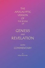 The Apocalyptic Version of the Books of Genesis and Revelation with Commentary