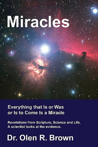 Miracles: Everything that Is or Was or Is to Come Is a Miracle