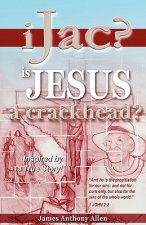 Ijac?: Is Jesus A Crackhead?