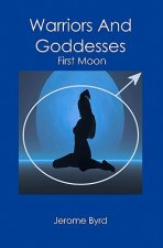 Warriors And Goddesses: First Moon