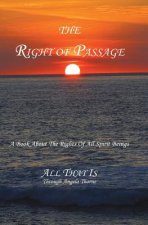 The Right Of Passage: A Book About The Rights Of All Spirit Beings