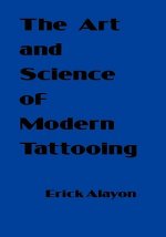 The Art and Science of Modern Tattooing