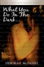 What You Do In the Dark: The Caren Boogerton Series