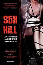 Sex Kill: Lust crimes that shocked a generation!