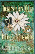 Treasures in Jars of Clay: Seeking The Gift Within