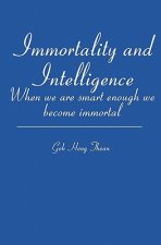 Immortality and Intelligence: When we are smart enough we become immortal