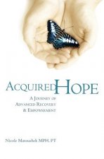 Acquired Hope: A Journey of Advanced Recovery and Empowerment