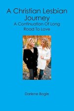 A Christian Lesbian Journey: A Continuation of Long Road to Love