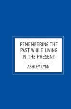 Remembering the Past while Living in the Present