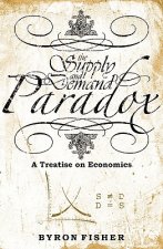 The Supply and Demand Paradox: A Treatise on Economics