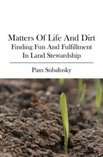Matters of Life and Dirt: Finding Fun and Fulfillment in Land Stewardship