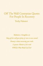 Off The Wall Contrarian Quotes For People In Recovery