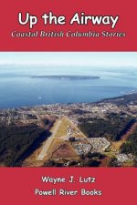 Up the Airway: Coastal British Columbia Stories