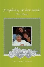 Josephine, In Her Words: Our Mom