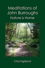 Meditations of John Burroughs: Nature is Home