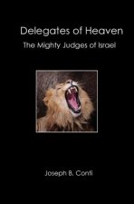 Delegates of Heaven: The Mighty Judges of Israel