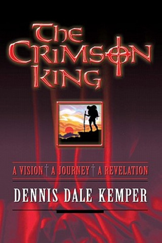 The Crimson King: A Vision, A Journey, A Revelation
