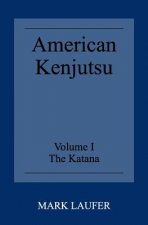 American Kenjutsu: Volume 1 The Katana